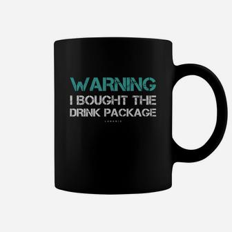 Warning I Bought The Drink Package Shirt Funny Cruise Shirts Coffee Mug - Seseable