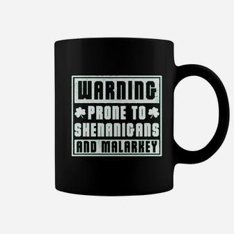 Warning Prone To Shenanigans And Malarkey Saint Patricks Day Coffee Mug - Seseable