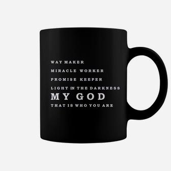 Way Maker Miracle Worker Promise Keeper Light In The Darkness My God That Is Who You Are Coffee Mug - Seseable