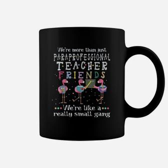 We Are More Than Just Paraprofessional Teacher Friends Coffee Mug - Seseable
