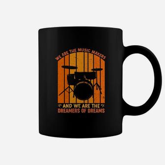 We Are The Music Makers And We Are The Dreamers Of Dreams Coffee Mug - Seseable