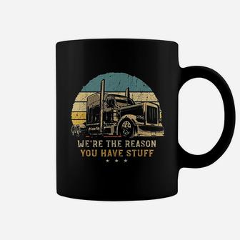 We Are The Reason You Have Stuff Vintage Trucker Retro Gift Coffee Mug - Seseable