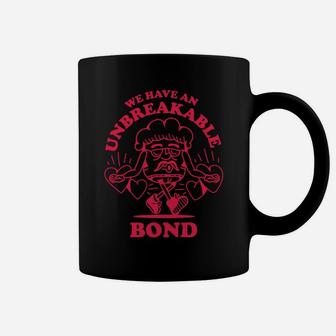 We Have An Unbreakable Bond Sad Love Story Coffee Mug - Seseable