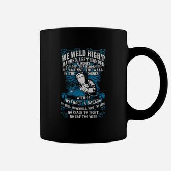 We Weld Right Handed Welder Coffee Mug - Seseable
