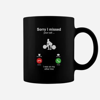 Weightlifting Sorry I Missed Your Call I Was On My Other Line Funny Sport Lovers Coffee Mug | Seseable CA