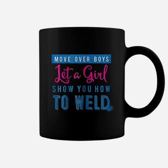 Welding Move Over Boys Let A Girl Show You How Coffee Mug - Seseable