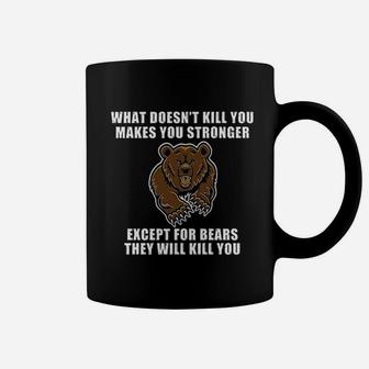 What Doesnt Kill You Makes You Stronger Except Bears Coffee Mug - Seseable