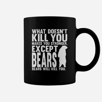 What Doesnt Kill You Makes You Stronger Except Bears Shirt Black Coffee Mug - Seseable