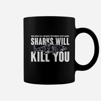 What Doesnt Kill You Makes You Stronger Except Shark Coffee Mug - Seseable
