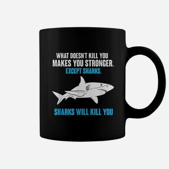 What Doesnt Kill You Makes You Stronger Funny Shark Coffee Mug - Seseable