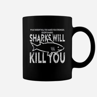 What Doesnt Kill You Sharks Will Kill You Coffee Mug - Seseable