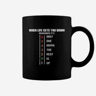 When Life Gets You Down Remember It Is Only One Down And The Rest Is Up Coffee Mug - Seseable