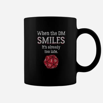 When The Dm Smiles Its Already Too Late Funny Coffee Mug - Seseable
