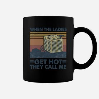 When The Ladies Get Hot They Call Me Vintage Retro Coffee Mug - Seseable