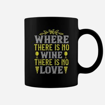 Where There Is No Wine There Is No Love Quote Coffee Mug | Seseable CA