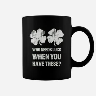Who Needs Luck When You Have These St Patricks Day Coffee Mug - Seseable