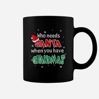 Who Needs Santa When You Have Grandma Christmas Coffee Mug - Seseable