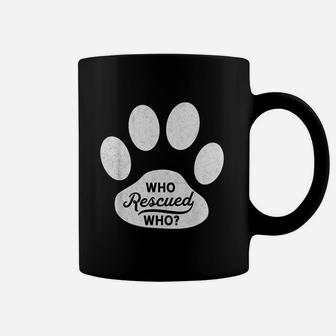 Who Rescued Who Dog Adoption Animal Coffee Mug - Seseable