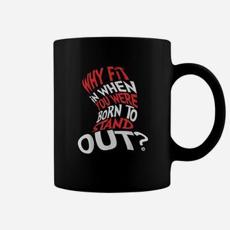 Why Fit In When You Were Born To Stand Out Coffee Mug - Seseable