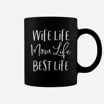 Wife Life Mom Life Best Life Coffee Mug - Seseable