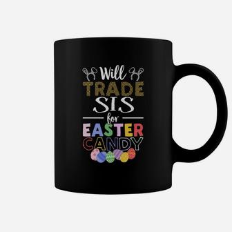 Will Trade Sis Sister For Easter Candy Bunny Egg Coffee Mug - Seseable