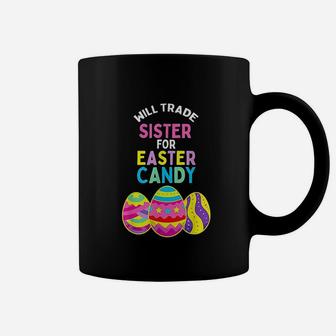 Will Trade Sister For Easter Candy Eggs Coffee Mug - Seseable