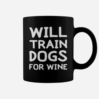 Will Train Dogs For Wine Funny Woman Dog Trainer Girl Coffee Mug - Seseable