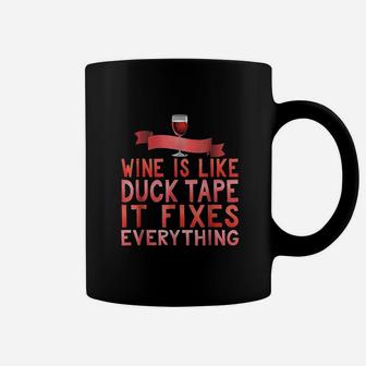 Wine Is Like Duct Tape It Fixes Everything Coffee Mug - Seseable