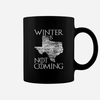Winter Is Not Coming Texas Distressed Summers Weather Gift Coffee Mug - Seseable