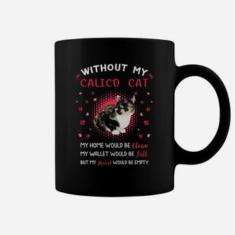 Without My Calico Cat My Heart Would Be Empty Cat Lovers Saying Coffee Mug - Seseable