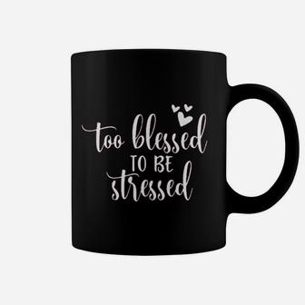Women Too Blessed To Be Stressed Thanksgiving Blessed Coffee Mug - Seseable