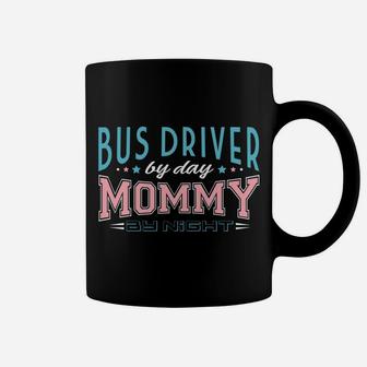 Womens Bus Driver By Day Mommy By Night Public Transit Job Coffee Mug - Seseable