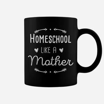 Womens Homeschool Mama Homeschool Like A Mother Mom Gift Coffee Mug - Seseable