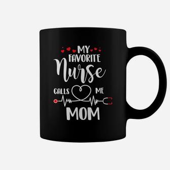 Womens My Favorite Nurse Calls Me Mom Proud Mother Coffee Mug - Seseable