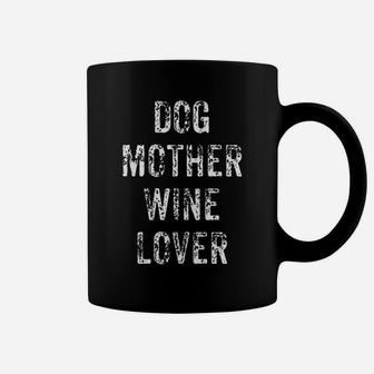 Womens Womens Dog Mother Wine Lover Coffee Mug - Seseable