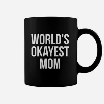Worlds Okayest Mom Funny Mothers Day Gift Sarcastic Hilarious Cute Coffee Mug - Seseable