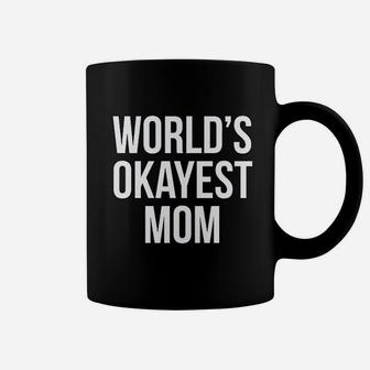 Worlds Okayest Mom Funny Mothers Day Gift Sarcastic Hilarious Cute Coffee Mug - Seseable