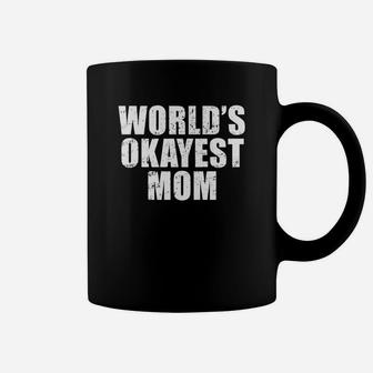 Worlds Okayest Mom Funny Mothers Day Gifts Coffee Mug - Seseable