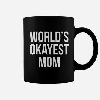 Worlds Okayest Mom Mothers Day birthday Coffee Mug - Seseable