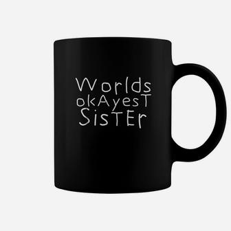 Worlds Okayest Sister Funny I Love My Sister Coffee Mug - Seseable