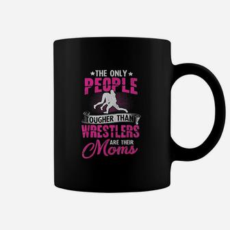 Wrestling The Only People Tougher Than Wrestler Are Their Mom Mothers Day Coffee Mug - Seseable