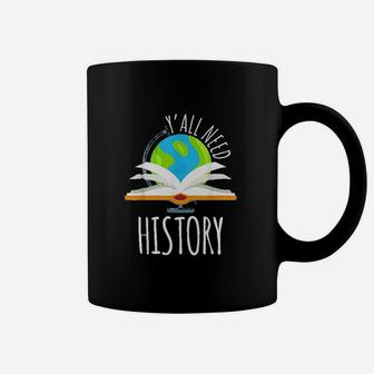 Yall Need History For History Teacher And Students Coffee Mug - Seseable