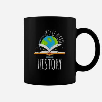 Yall Need History For History Teacher And Students Coffee Mug - Seseable