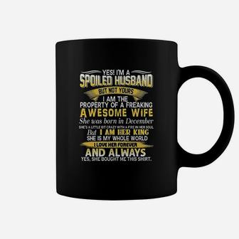 Yes I Am A Spoiled Husband Of A December Wife Coffee Mug - Seseable