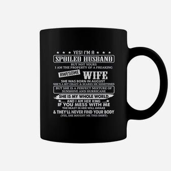 Yes I Am A Spoiled Husband Of A Freaking Awesome Wife She Was Born In August Coffee Mug - Seseable