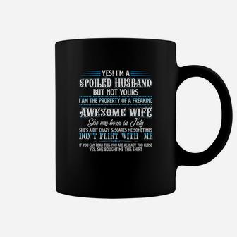 Yes I Am A Spoiled Husband Of A July Wife Coffee Mug - Seseable