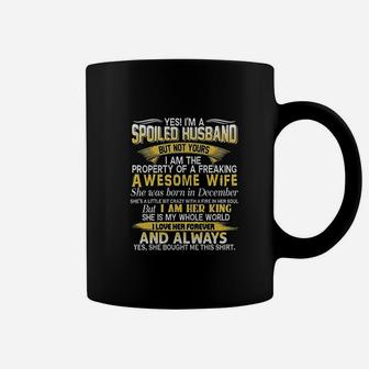 Yes Im A Spoiled Husband Of A December Wife Coffee Mug - Seseable