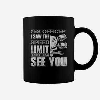 Yes Officer I Saw The Speed Limit Coffee Mug