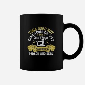 Yoga Does Not Transform The Way We See Things It Transforms The Person Who Sees Coffee Mug - Seseable