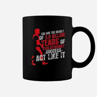 You Are The Result Of Evolutionary Success Biology Coffee Mug - Seseable